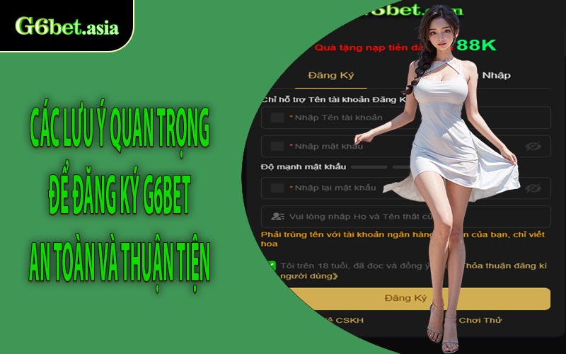 Các lưu ý quan trọng để đăng ký G6bet an toàn và thuận tiện