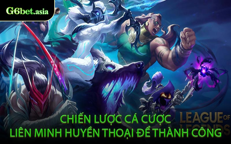 Chiến Lược Cá Cược Liên Minh Huyền Thoại Để Thành Công