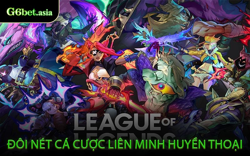 Đôi Nét Cá Cược Liên Minh Huyền Thoại
