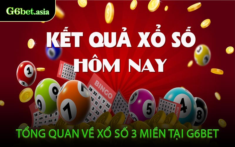 Tổng Quan Về Xổ Số 3 Miền Tại G6BET